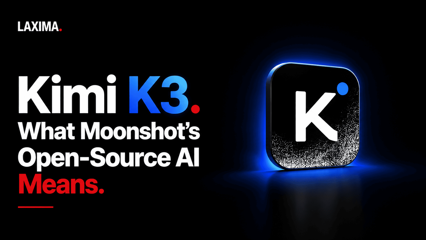 Cover image for Kimi K3. What Moonshot’s Open-Source AI Means